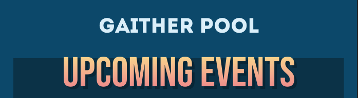 Gaither Pool Upcoming Events